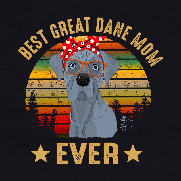 Best Great Dane Mom Ever by gotravele store